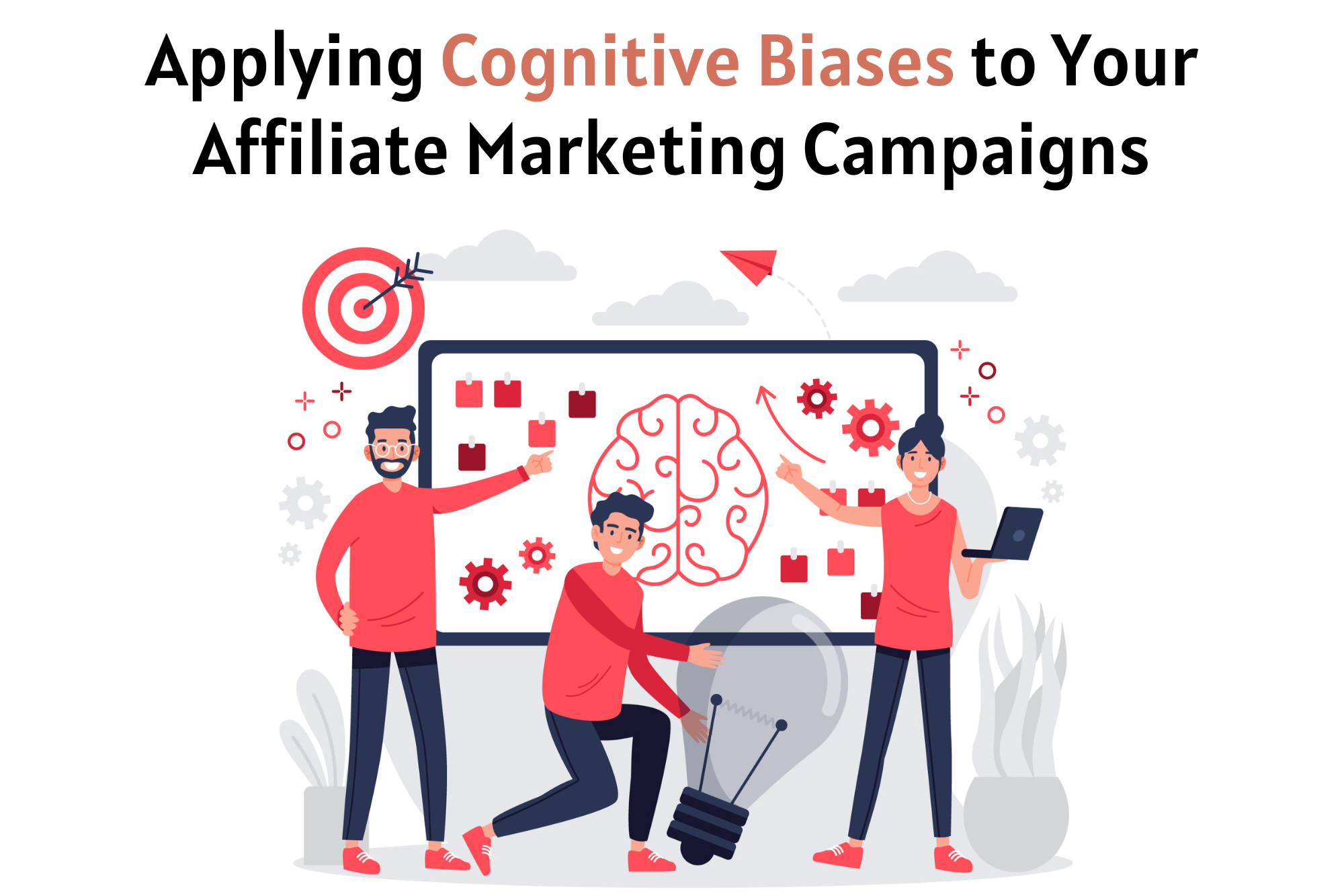 Applying Cognitive Bias in Affiliate Marketing Campaigns